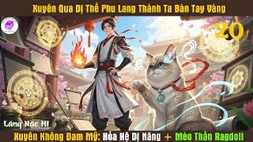 [HV] Xuyên Qua Dị Thế Phu Lang Thành Ta Bàn Tay Vàng